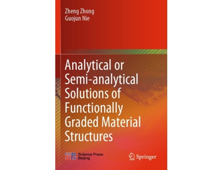 Livro Analytical Or Semi-analytical Solutions Of Functionally Graded Material Structures De Zheng Zhong E Guojun Nie (inglês)