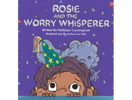 Livro Rosie And The Worry Whisperer De Matthew Cunningham (inglês - Capa Dura)