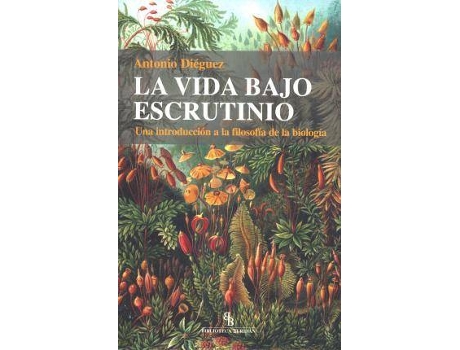 Livro La vida bajo escrutinio: un introducción a la filosofía de la biología de Diéguez, Antonio (Espanhol)