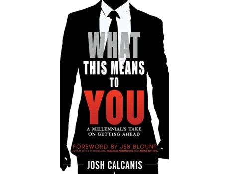 Livro What This Means To You A Millennials Take On Getting Ahead De Josh Calcanis (inglês)