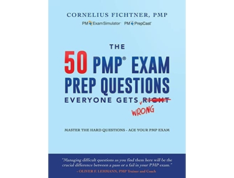 Livro The 50 PMP Exam Prep Questions Everyone Gets Wrong Master The Hard Questions Ace Your PMP Exam de Cornelius Fichtner (Inglês)