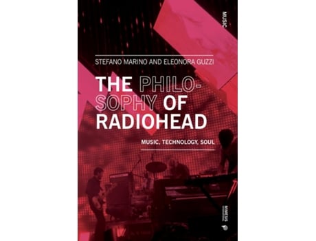 Livro The Philosophy of RadioheadMusic, Technology, Soul de Stefano Marino (Inglês)