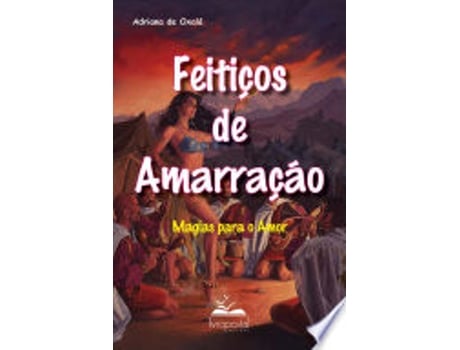 Livro FEITIÇOS DE AMARRAÇÃO de OXALA, ADRIANA DE (Português do Brasil)
