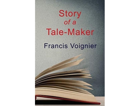 Livro Story Of A Tale-maker De Francis Voignier (inglês)