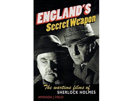 Livro Englands Secret Weapon The Wartime Films of Sherlock Holmes de Amanda J Field (Inglês)