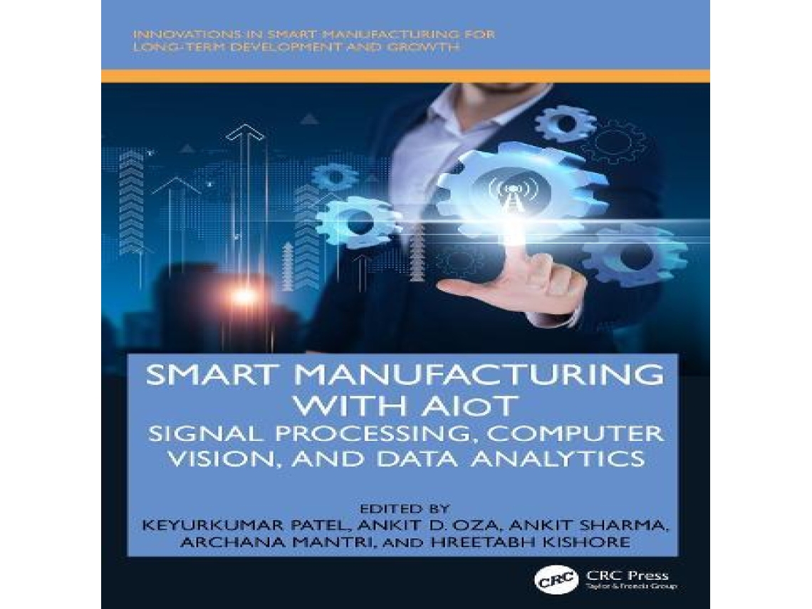 Livro Smart Manufacturing with AIoT Signal Processing Computer Vision and Data Analytics de Taylor Francis Ltd (Inglês)