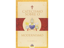 Livro Catecismo Sobre O Modernismo de Sj e Pe Jb Lemius (Português)