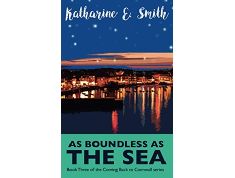 Livro As Boundless as the Sea Book Three of the Coming Back to Cornwall series de Katharine E Smith (Inglês)