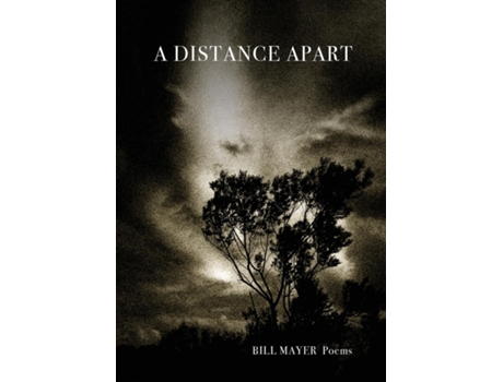 Livro A Distance Apart Poems De Bill Mayer (inglês)