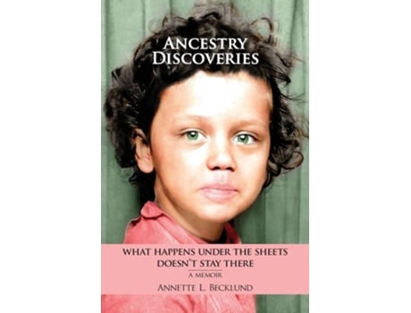 Livro Ancestry Discoveries What Happens Under The Sheets Doesnt Stay There De Annette L Becklund (inglês)