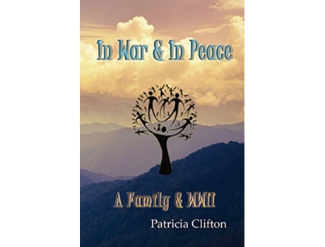 Livro In War Amp In Peace A Family Amp Wwii De Patricia Clifton (inglês)