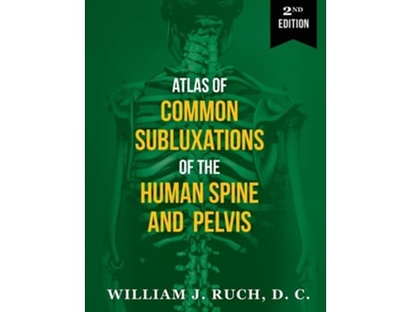 Livro Atlas of Common Subluxations of the Human Spine and Pelvis, Second Edition de DC William Ruch (Inglês)