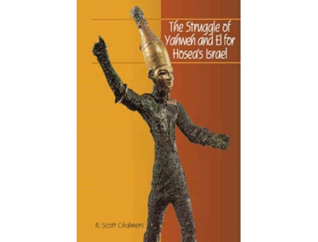 Livro The Struggle of Yahweh and El for Hoseas Israel Hebrew Bible Monographs de R Scott Chalmers (Inglês)