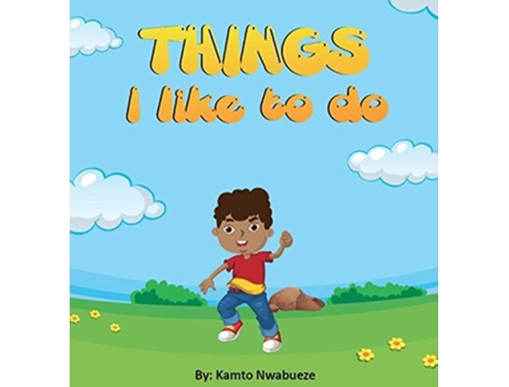 Livro Things I Like To Do De Kamto Nwabueze E Tbd (inglês - Capa Dura)