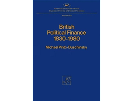 Livro British Political Finance 18301980 de Michael Pintoduschinsky (Inglês)