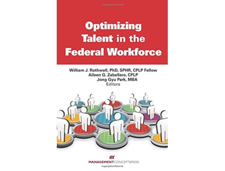 Livro Optimizing Talent in the Federal Workforce de William J Rothwell, Aileen G Zaballero et al. (Inglês)