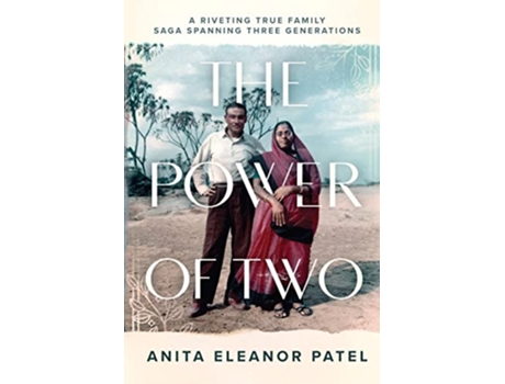 Livro The Power Of Two A Riveting True Family Saga Spanning Three Generations de Anita Eleanor Patel (Inglês)
