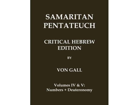 Livro Samaritan Pentateuch Critical Hebrew Edition Volumes 4 amp 5 - Numbers Deuteronomy de August Freiherrn Von Gall (Inglês)