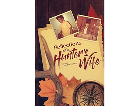 Livro Reflections Of A Hunters Wife de June Belcher Veasley (Inglês)