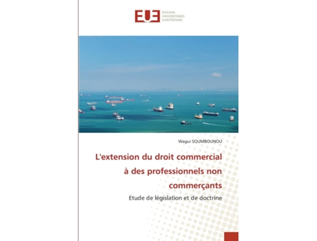 Livro Lextension du droit commercial à des professionnels non commerçants de Wagui SOUMBOUNOU (Inglês)
