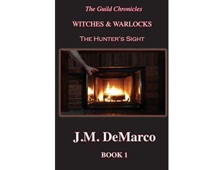 Livro The Guild Chronicles Witches Warlocks The Hunters Sight de JM DeMarco (Inglês)