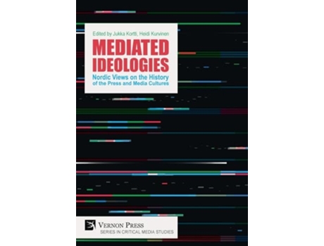 Livro Mediated Ideologies Nordic Views on the History of the Press and Media Cultures de Kortti e Jukka (Inglês - Capa Dura)