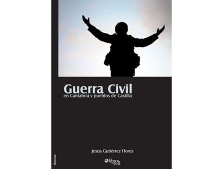 Livro Guerra Civil En Cantabria Y Pueblos De Castilla De Jesus Gutiérrez Flores (espanhol)