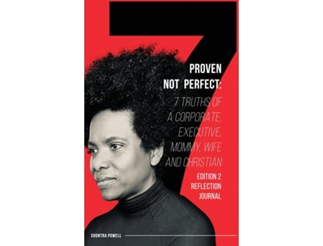 Livro Proven Not Perfect 7 Truths Of A Corporate, Executive, Mommy, Wife And Christian - 2nd Edition De Shontra Powell (inglês)