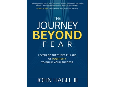 Livro The Journey Beyond Fear Leverage the Three Pillars of Positivity to Build Your Success de John Hagel (Inglês)