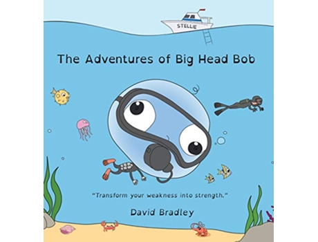 Livro The Adventures of Big Head Bob Transform Your Weakness into Strength de David Bradley (Inglês)