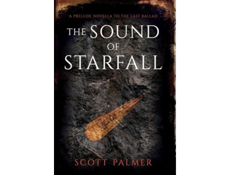 Livro The Sound of Starfall A Prelude Novella to the Last Ballad de Scott Palmer (Inglês)