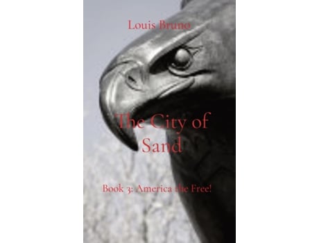 Livro The City of Sand Book 3 America the Free! de Louis T Bruno (Inglês)