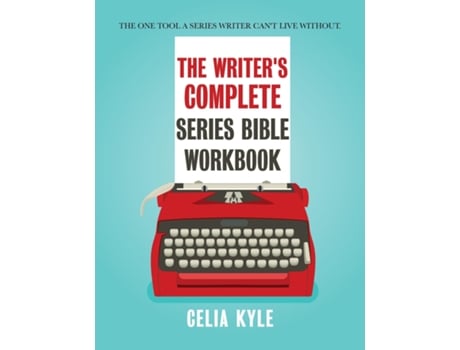 Livro The Writers Complete Series Bible Workbook The One Tool A Series Writer Cant Live Without. De Celia Kyle (inglês)
