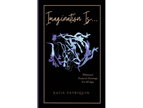 Livro Imagination Is... de Katie Patriquin (Inglês)