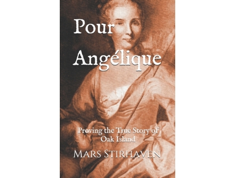 Livro Pour Angélique: Proving the True Story of Oak Island Mars Stirhaven (Inglês)