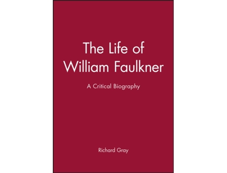 Livro The Life of William Faulkner: A Critical Biography Richard Gray (Inglês)