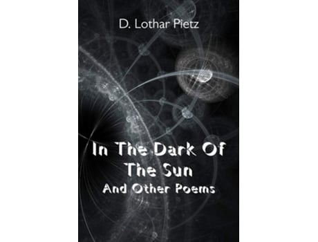 Livro In The Dark Of The Sun And Other Poems De D Lothar Pietz (inglês)