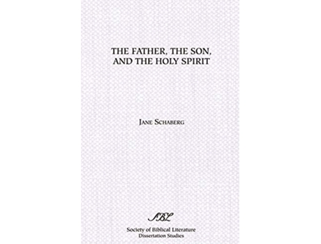 Livro The Father the Son and the Holy Spirit The Triadic Phrase in Matthew 2819b de Jane Schaberg (Inglês)