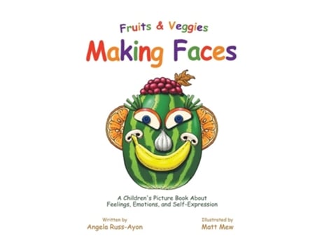 Livro Fruits and Veggies Making Faces A Childrens Picture Book About Feelings, Emotions, and Self-Expression de Angela Russ-Ayon (Inglês)