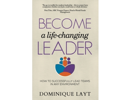 Livro Become a Life-Changing Leader: How to Successfully Lead Teams in Any Environment Dominique Layt (Inglês)
