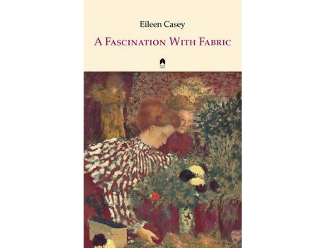 Livro a fascination with fabric de eileen casey (inglês)