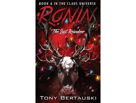 Livro Ronin The Last Reindeer 6 Claus Universe de Tony Bertauski (Inglês)