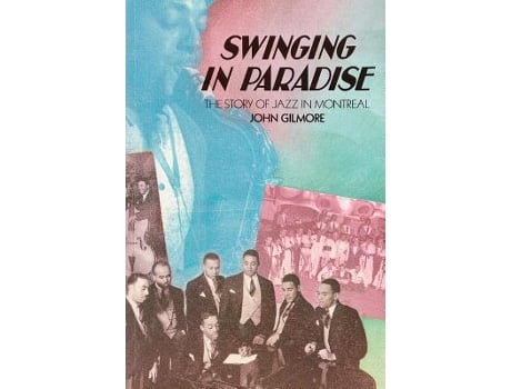 Livro Swinging in Paradise The Story of Jazz in Montreal 2nd Edition de John Gilmore (Inglês)