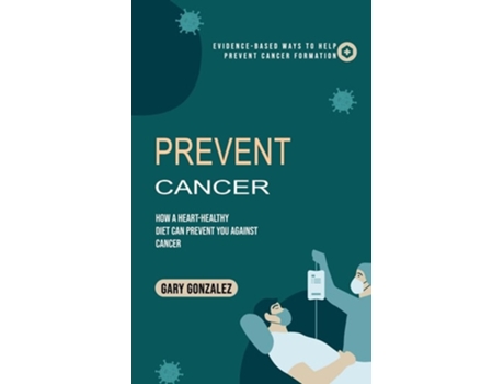 Livro Prevent Cancer Evidence-based Ways to Help Prevent Cancer Formation de Gary Gonzalez (Inglês)