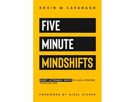 Livro Five Minute Mindshifts Short actionable advice to live a positive fulfilled life de Mr Kevin M Cavanagh (Inglês)