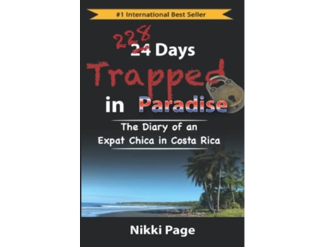 Livro 228 Days Trapped in Paradise: The Diary of an Expat Chica in Costa Rica de Nikki Page (Inglês)
