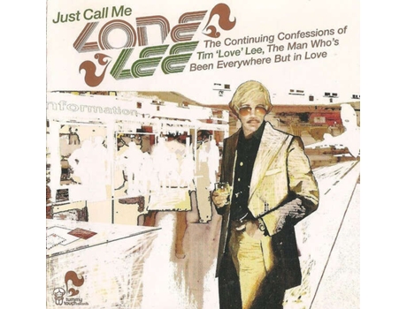 Cd Just Call Me Lone Lee The Continuing Confessions Of Tim Love Lee, The Man Whos Been Everywhere But In Love Tummy Touch
