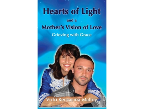 Livro Hearts Of Light And A Mothers Vision Of Love De Vicki Reccasina-malloy (inglês)