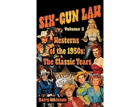 Livro Six-gun Law Westerns Of The 1950s The Classic Years De Barry Atkinson (inglês - Capa Dura)