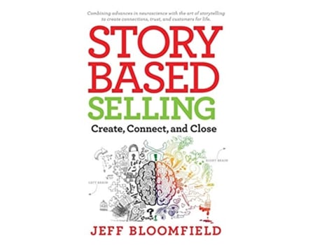 Livro Story Based Selling Create Connect and Close de Jeff Bloomfield (Inglês)